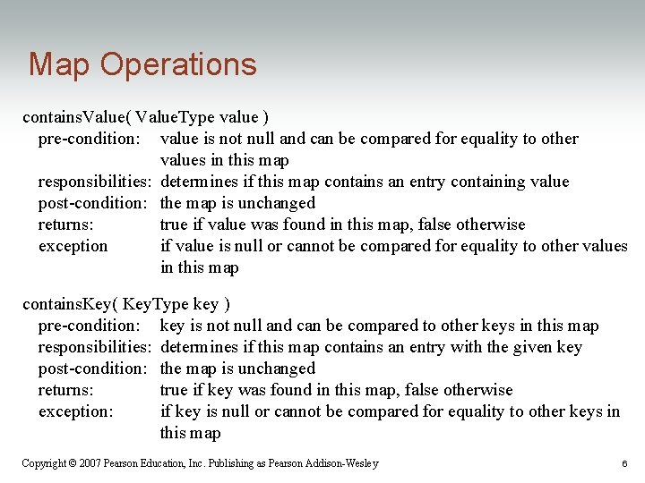 Map Operations contains. Value( Value. Type value ) pre-condition: value is not null and