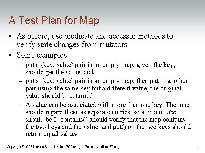 A Test Plan for Map • As before, use predicate and accessor methods to