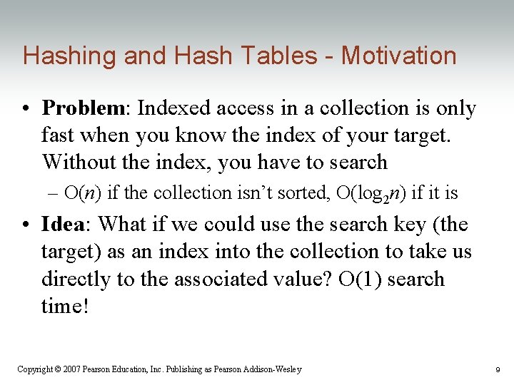 Hashing and Hash Tables - Motivation • Problem: Indexed access in a collection is