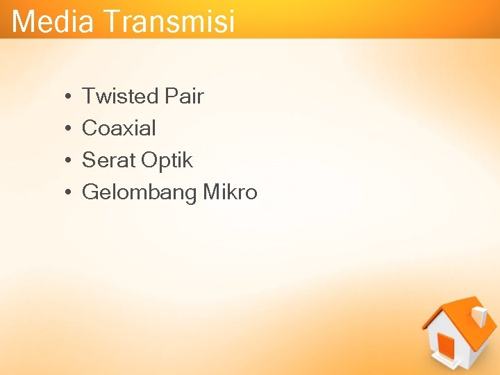 Media Transmisi • • Twisted Pair Coaxial Serat Optik Gelombang Mikro 