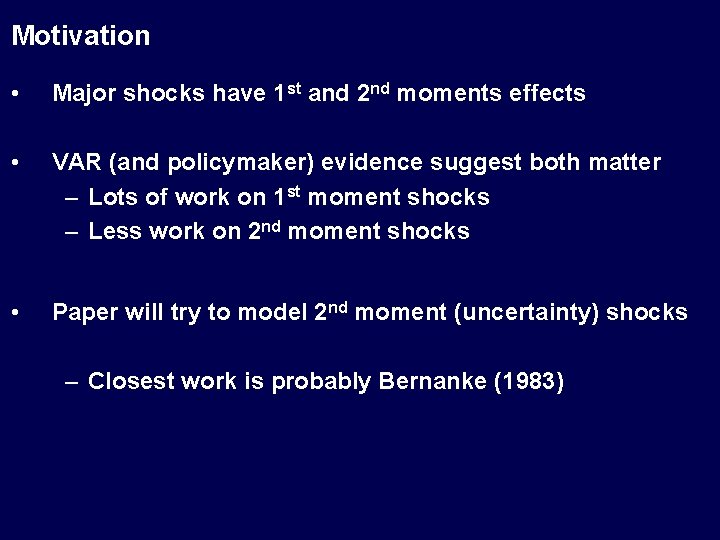 Motivation • Major shocks have 1 st and 2 nd moments effects • VAR