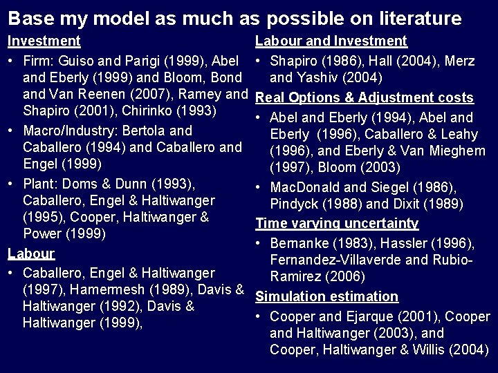 Base my model as much as possible on literature Investment • Firm: Guiso and