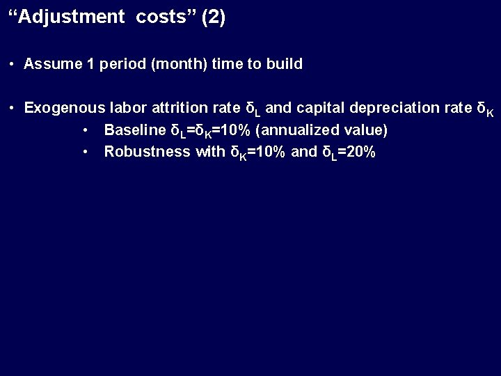 “Adjustment costs” (2) • Assume 1 period (month) time to build • Exogenous labor