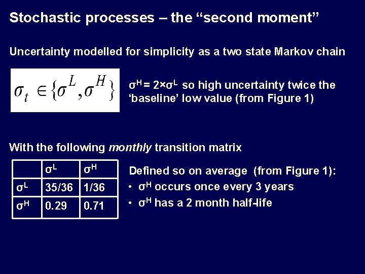 Stochastic processes – the “second moment” Uncertainty modelled for simplicity as a two state