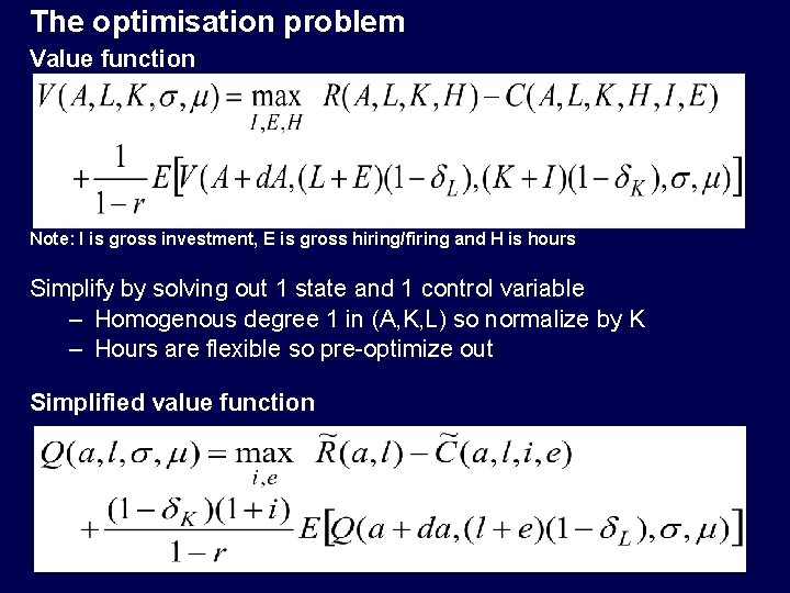 The optimisation problem Value function Note: I is gross investment, E is gross hiring/firing