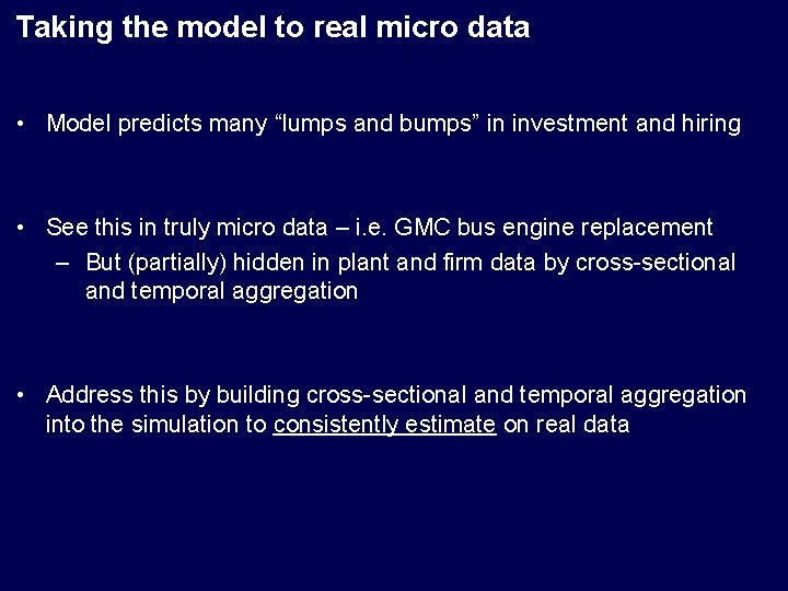 Taking the model to real micro data • Model predicts many “lumps and bumps”