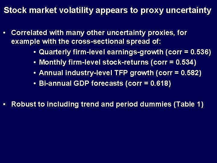 Stock market volatility appears to proxy uncertainty • Correlated with many other uncertainty proxies,