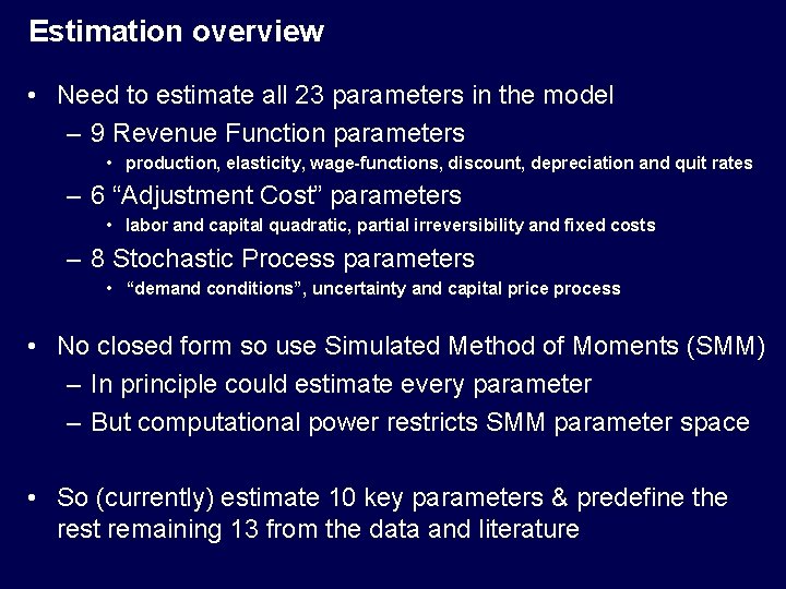 Estimation overview • Need to estimate all 23 parameters in the model – 9