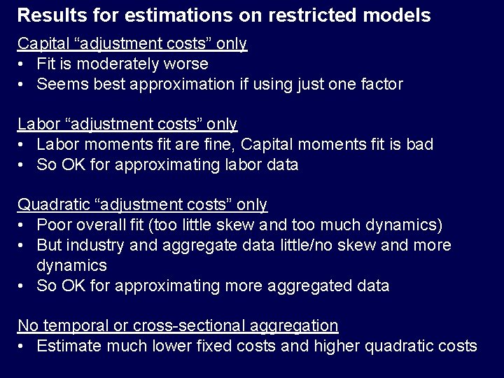 Results for estimations on restricted models Capital “adjustment costs” only • Fit is moderately