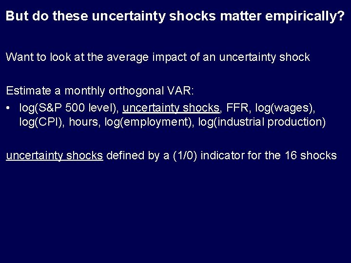 But do these uncertainty shocks matter empirically? Want to look at the average impact