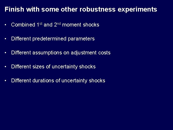 Finish with some other robustness experiments • Combined 1 st and 2 nd moment