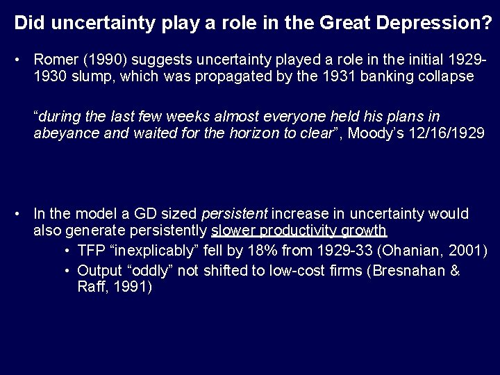 Did uncertainty play a role in the Great Depression? • Romer (1990) suggests uncertainty