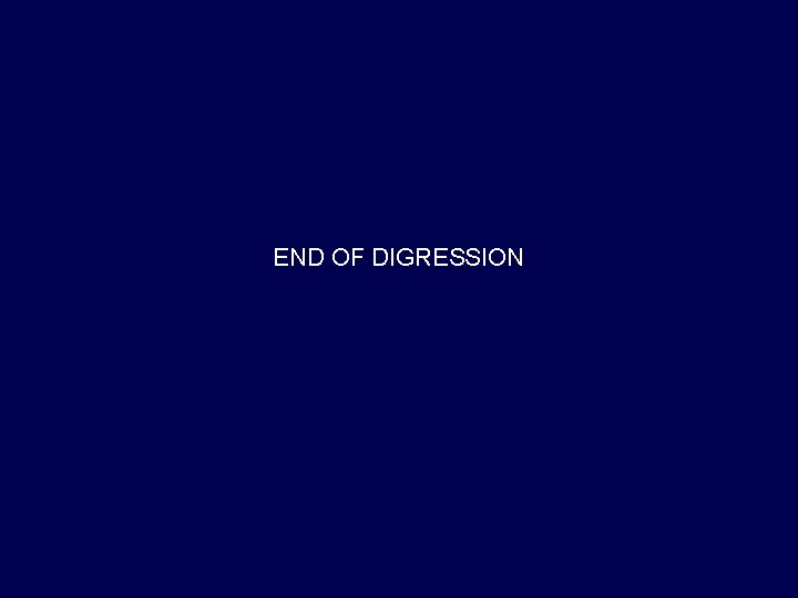 END OF DIGRESSION 