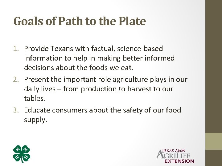 Goals of Path to the Plate 1. Provide Texans with factual, science-based information to