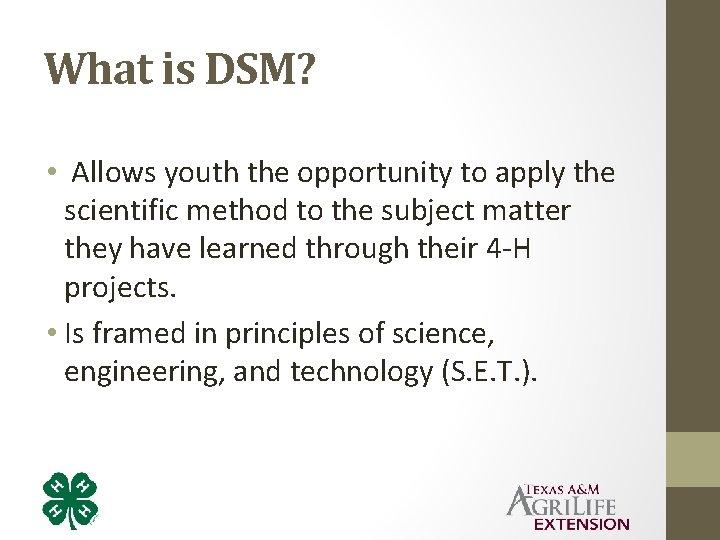 What is DSM? • Allows youth the opportunity to apply the scientific method to