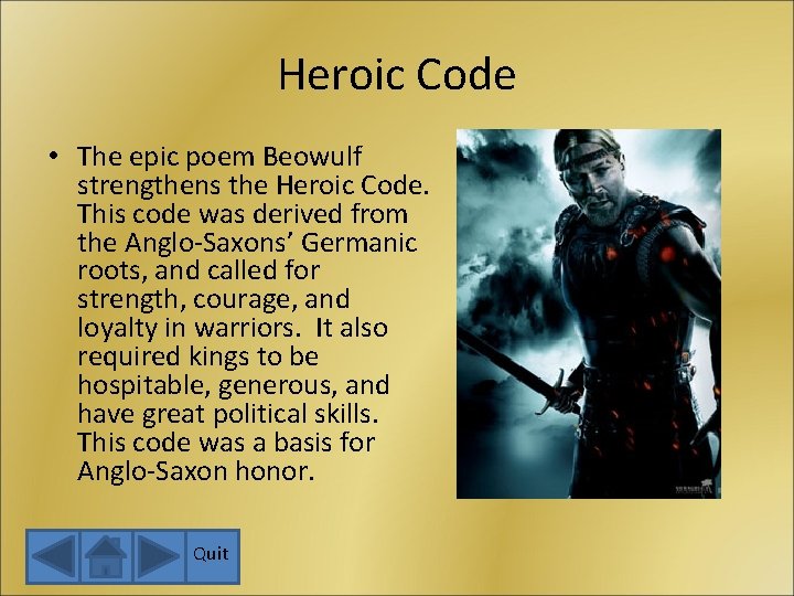 Heroic Code • The epic poem Beowulf strengthens the Heroic Code. This code was