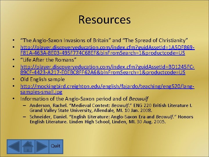 Resources • “The Anglo-Saxon Invasions of Britain” and “The Spread of Christianity” • http: