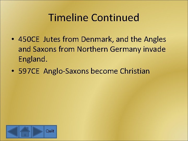 Timeline Continued • 450 CE Jutes from Denmark, and the Angles and Saxons from