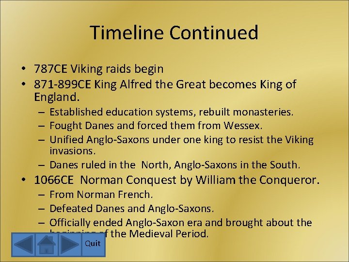 Timeline Continued • 787 CE Viking raids begin • 871 -899 CE King Alfred