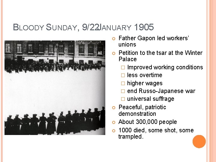 BLOODY SUNDAY, 9/22 JANUARY 1905 Father Gapon led workers’ unions Petition to the tsar