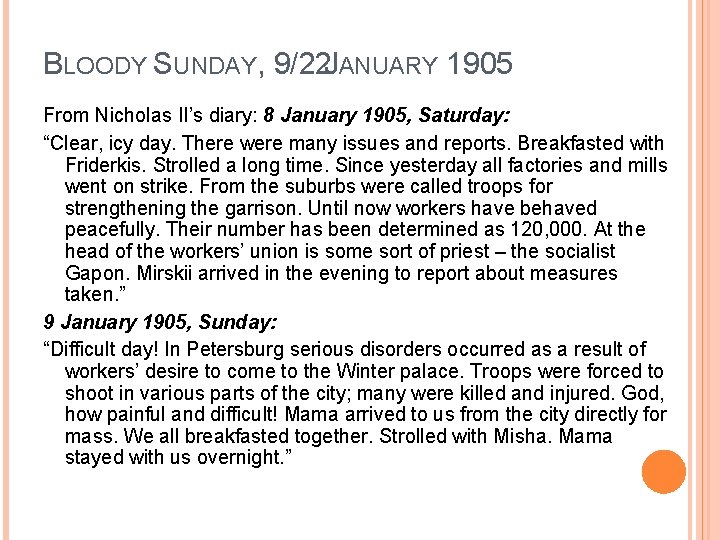 BLOODY SUNDAY, 9/22 JANUARY 1905 From Nicholas II’s diary: 8 January 1905, Saturday: “Clear,