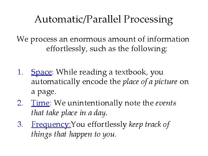 Automatic/Parallel Processing We process an enormous amount of information effortlessly, such as the following: