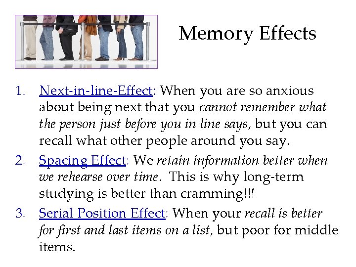 Memory Effects 1. Next-in-line-Effect: When you are so anxious about being next that you