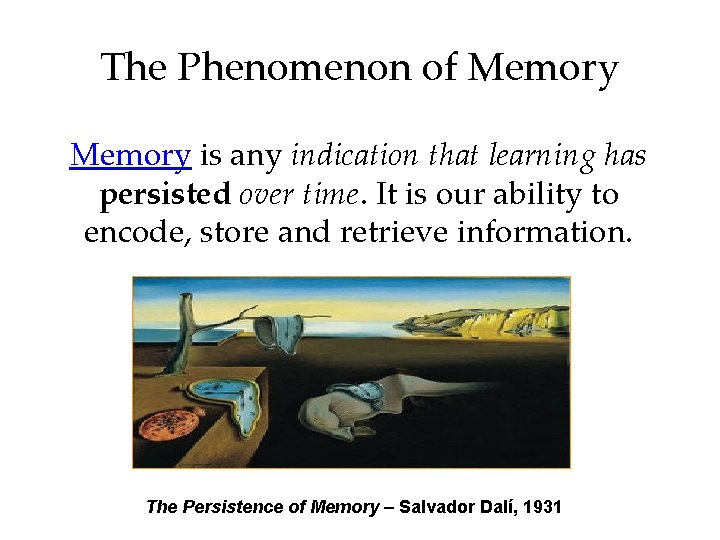 The Phenomenon of Memory is any indication that learning has persisted over time. It