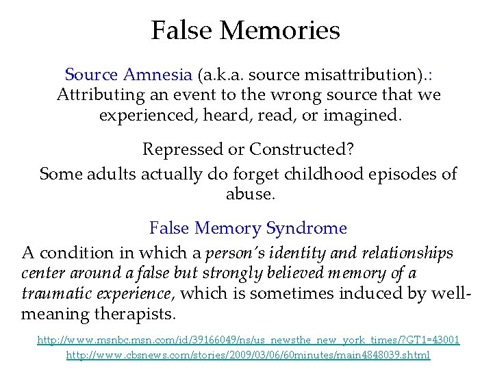 False Memories Source Amnesia (a. k. a. source misattribution). : Attributing an event to