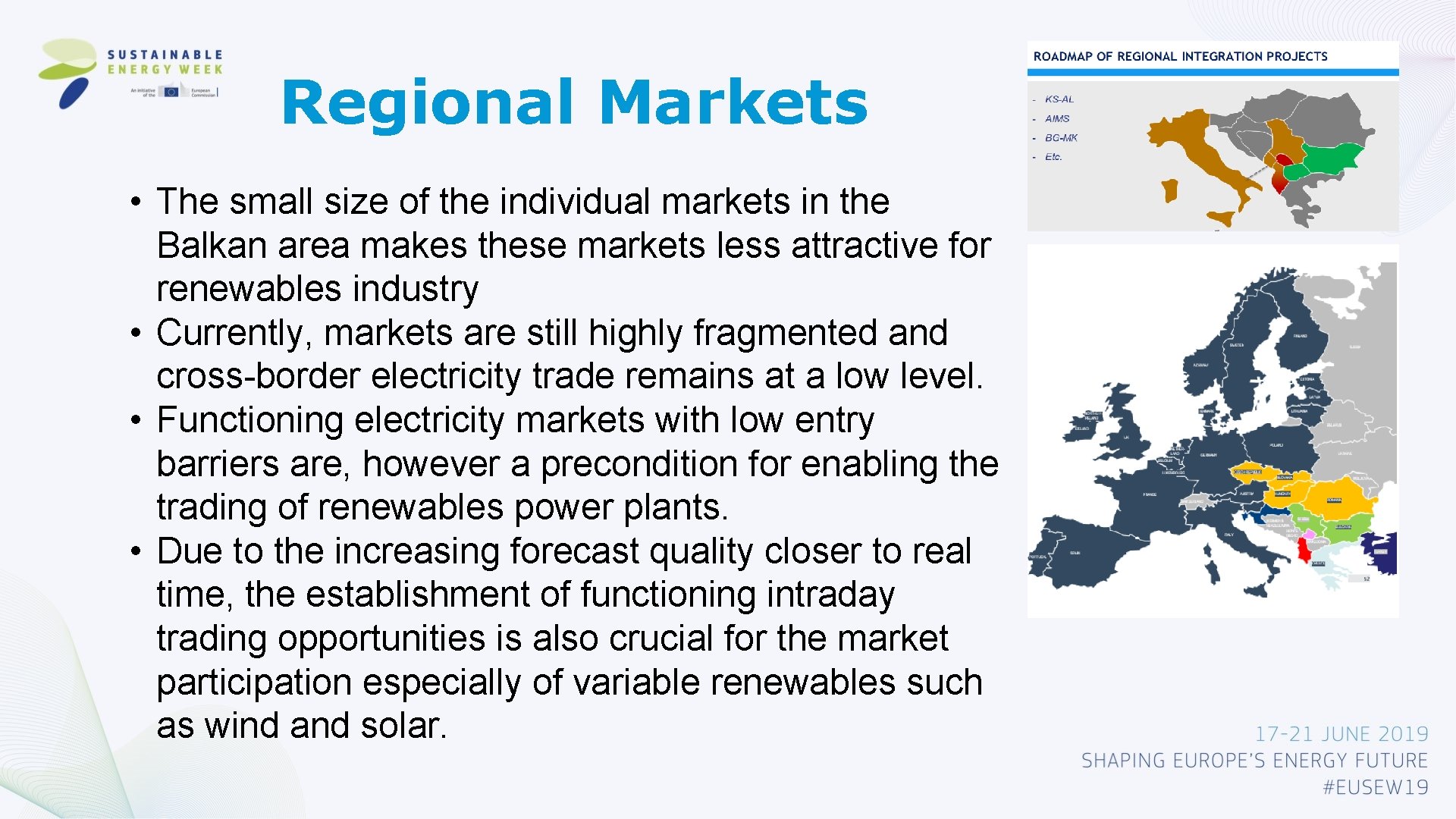 Regional Markets • The small size of the individual markets in the Balkan area