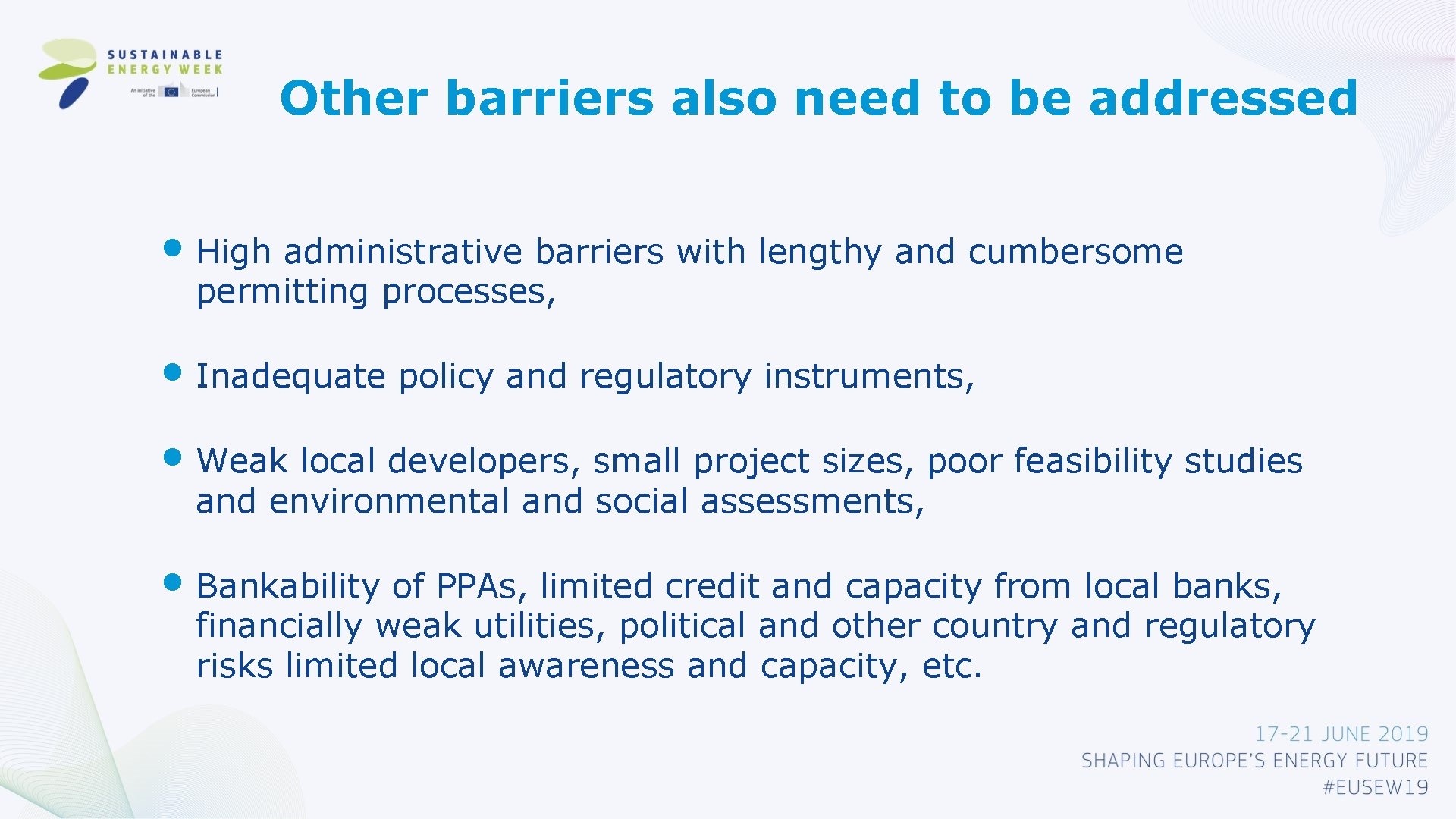 Other barriers also need to be addressed • High administrative barriers with lengthy and