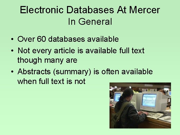 Electronic Databases At Mercer In General • Over 60 databases available • Not every