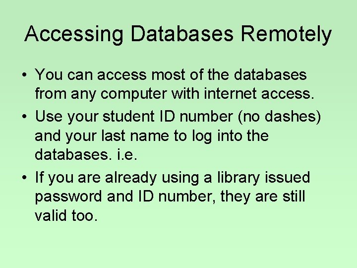 Accessing Databases Remotely • You can access most of the databases from any computer