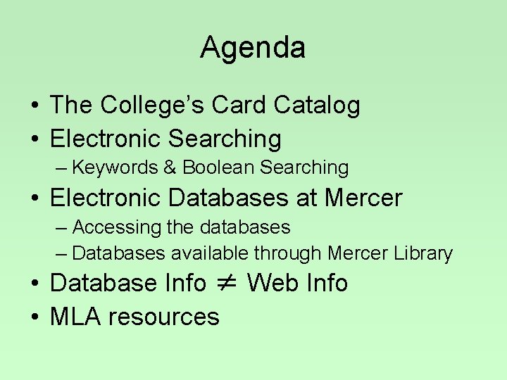 Agenda • The College’s Card Catalog • Electronic Searching – Keywords & Boolean Searching