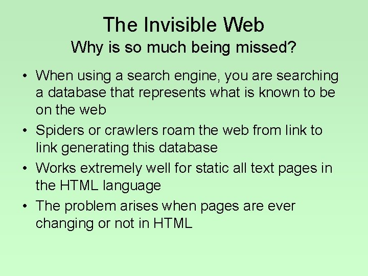 The Invisible Web Why is so much being missed? • When using a search