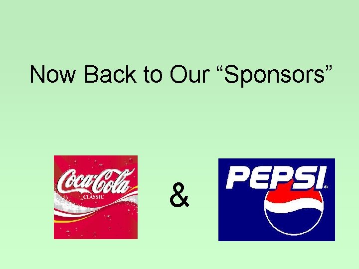 Now Back to Our “Sponsors” & 