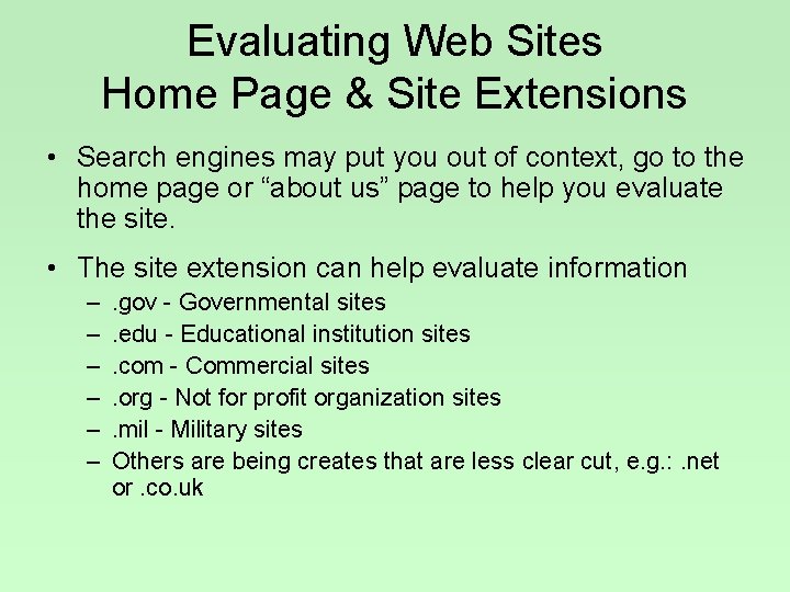 Evaluating Web Sites Home Page & Site Extensions • Search engines may put you