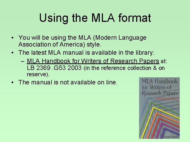 Using the MLA format • You will be using the MLA (Modern Language Association