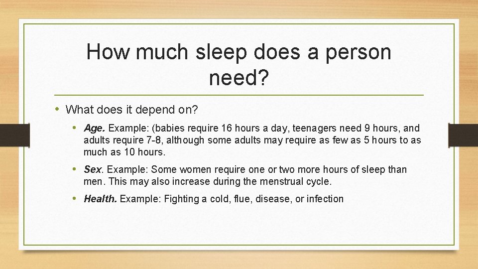 How much sleep does a person need? • What does it depend on? •