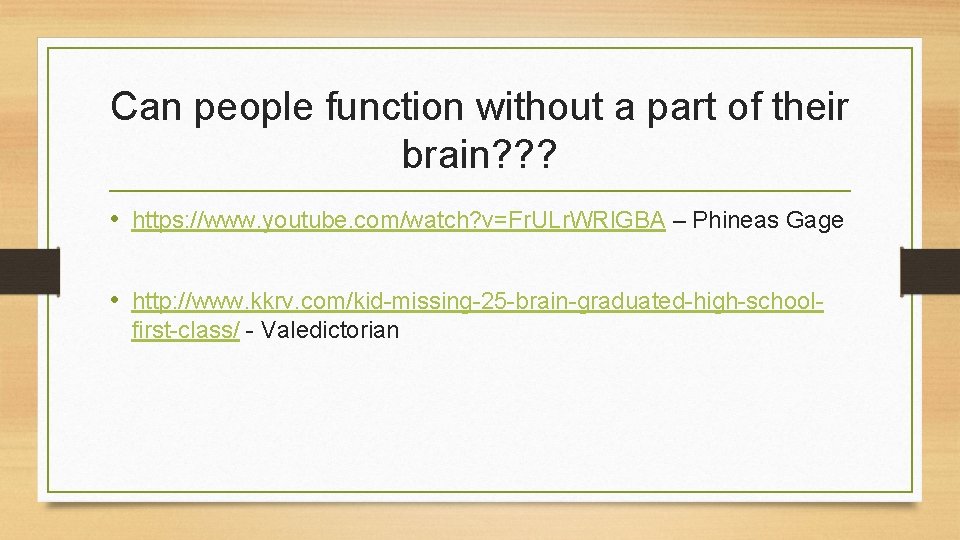 Can people function without a part of their brain? ? ? • https: //www.
