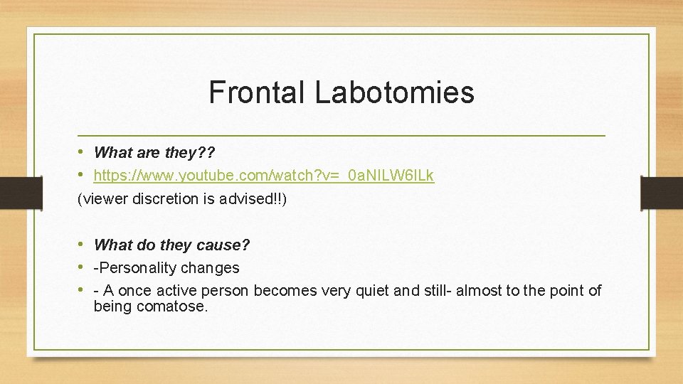 Frontal Labotomies • What are they? ? • https: //www. youtube. com/watch? v=_0 a.