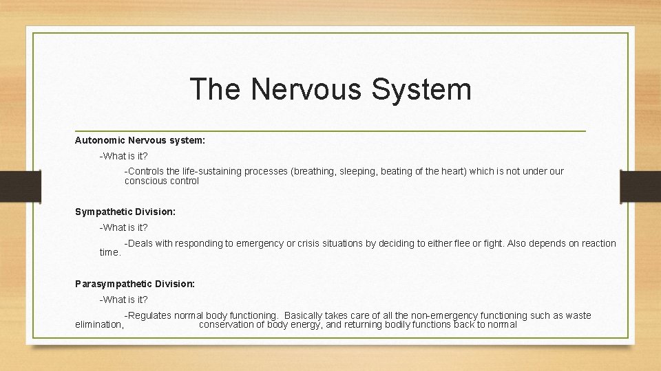 The Nervous System Autonomic Nervous system: -What is it? -Controls the life-sustaining processes (breathing,