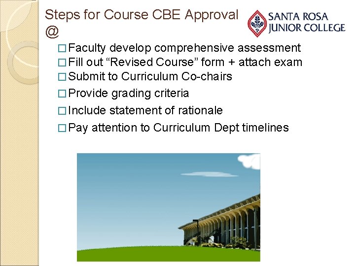  Steps for Course CBE Approval @ � Faculty develop comprehensive assessment � Fill