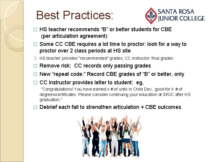 Best Practices: � HS teacher recommends “B” or better students for CBE (per articulation