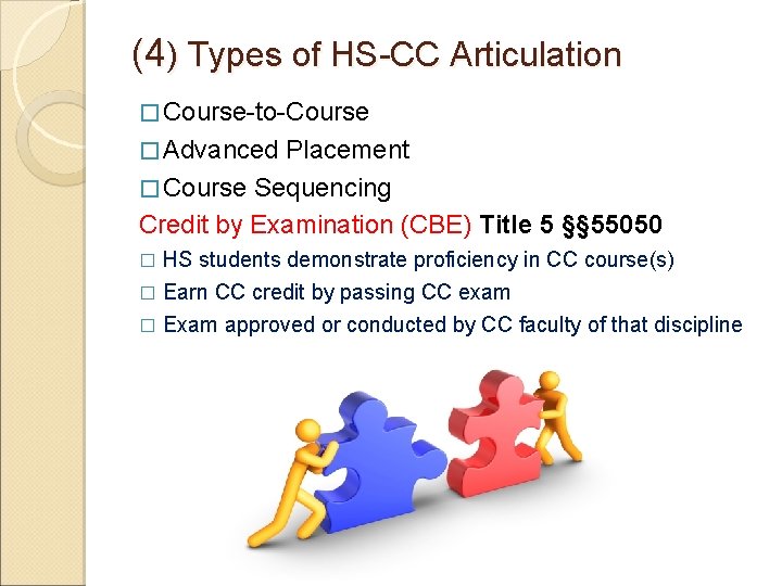 (4) Types of HS-CC Articulation � Course-to-Course � Advanced Placement � Course Sequencing Credit