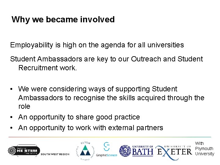 Why we became involved Employability is high on the agenda for all universities Student