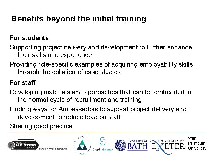 Benefits beyond the initial training For students Supporting project delivery and development to further