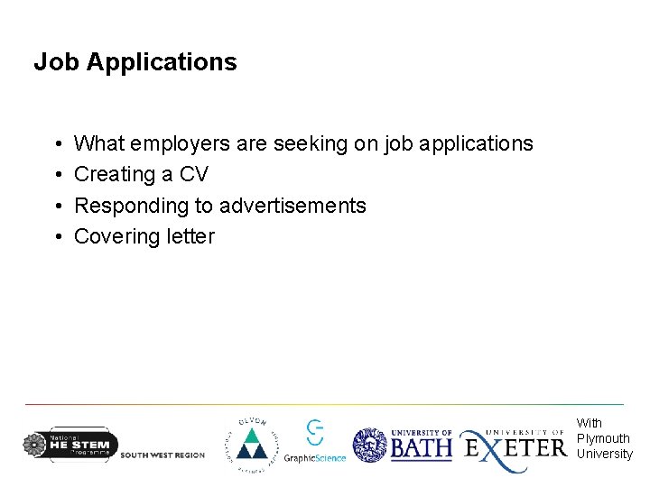 Job Applications • • What employers are seeking on job applications Creating a CV