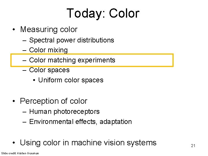 Today: Color • Measuring color – – Spectral power distributions Color mixing Color matching