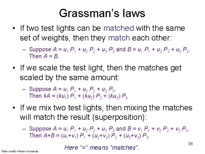 Grassman’s laws • If two test lights can be matched with the same set